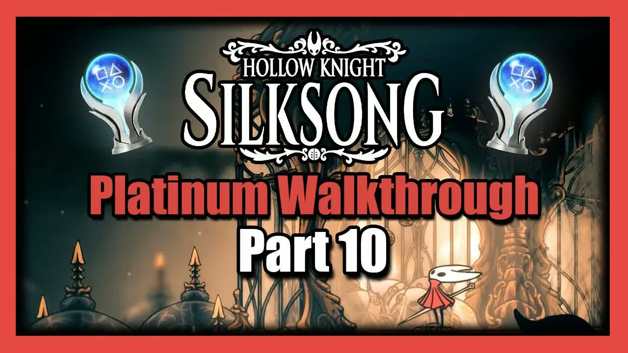 Silksong Platinum Walkthrough Part 10 - 100% Completion Guide