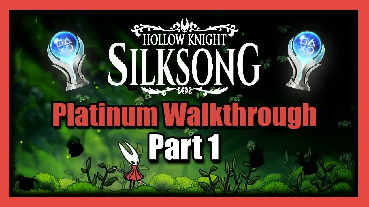 Silksong Platinum Walkthrough Part 1 - 100% Completion Guide