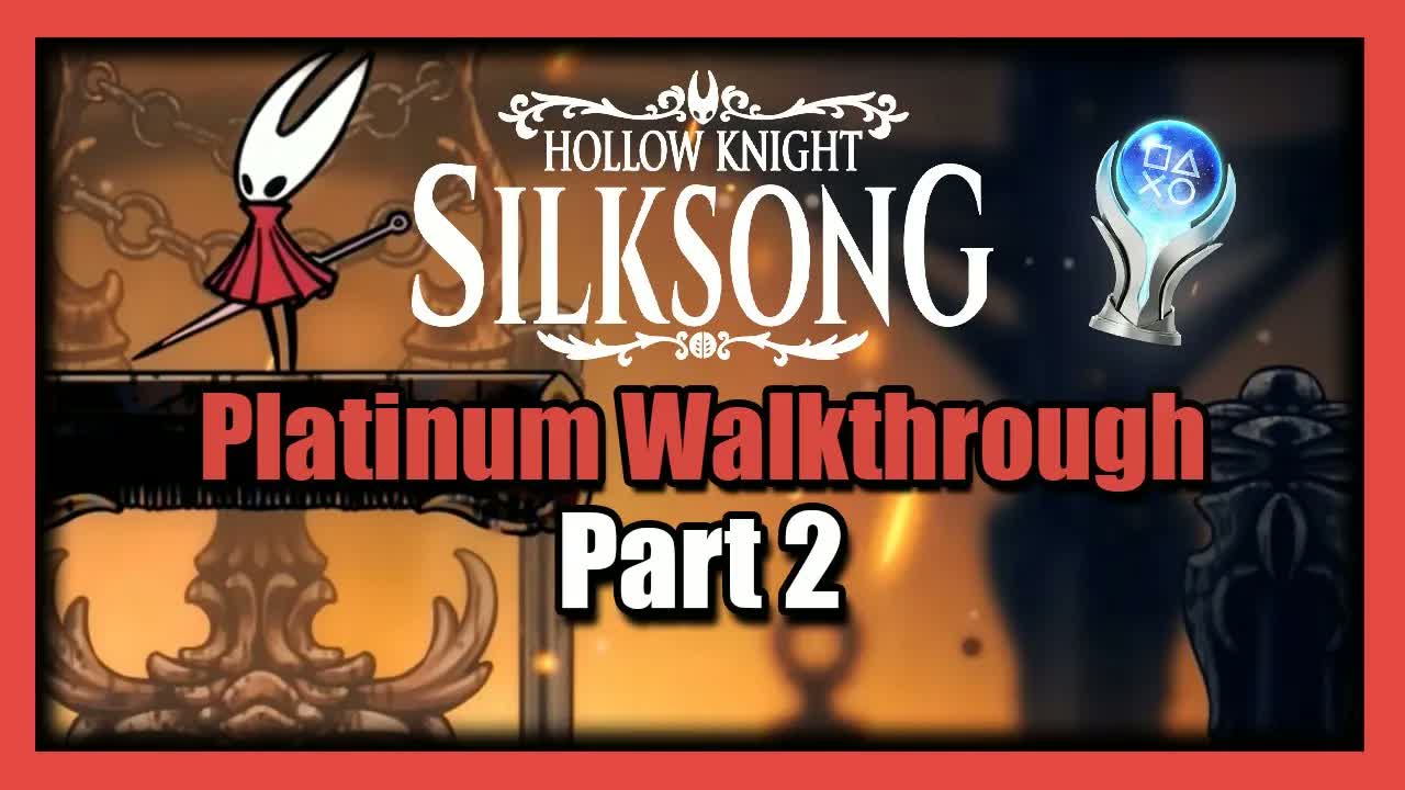 Silksong Platinum Walkthrough Part 2 - 100% Completion Guide