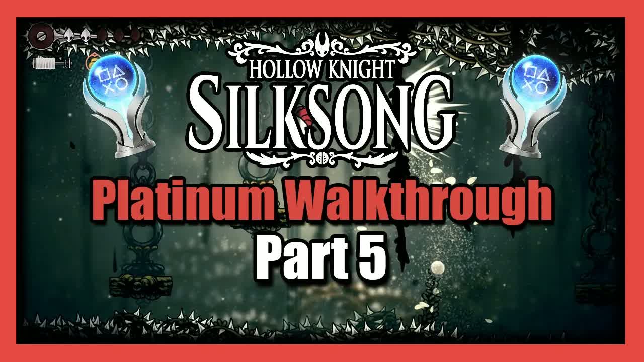 Silksong Platinum Walkthrough Part 5 - 100% Completion Guide