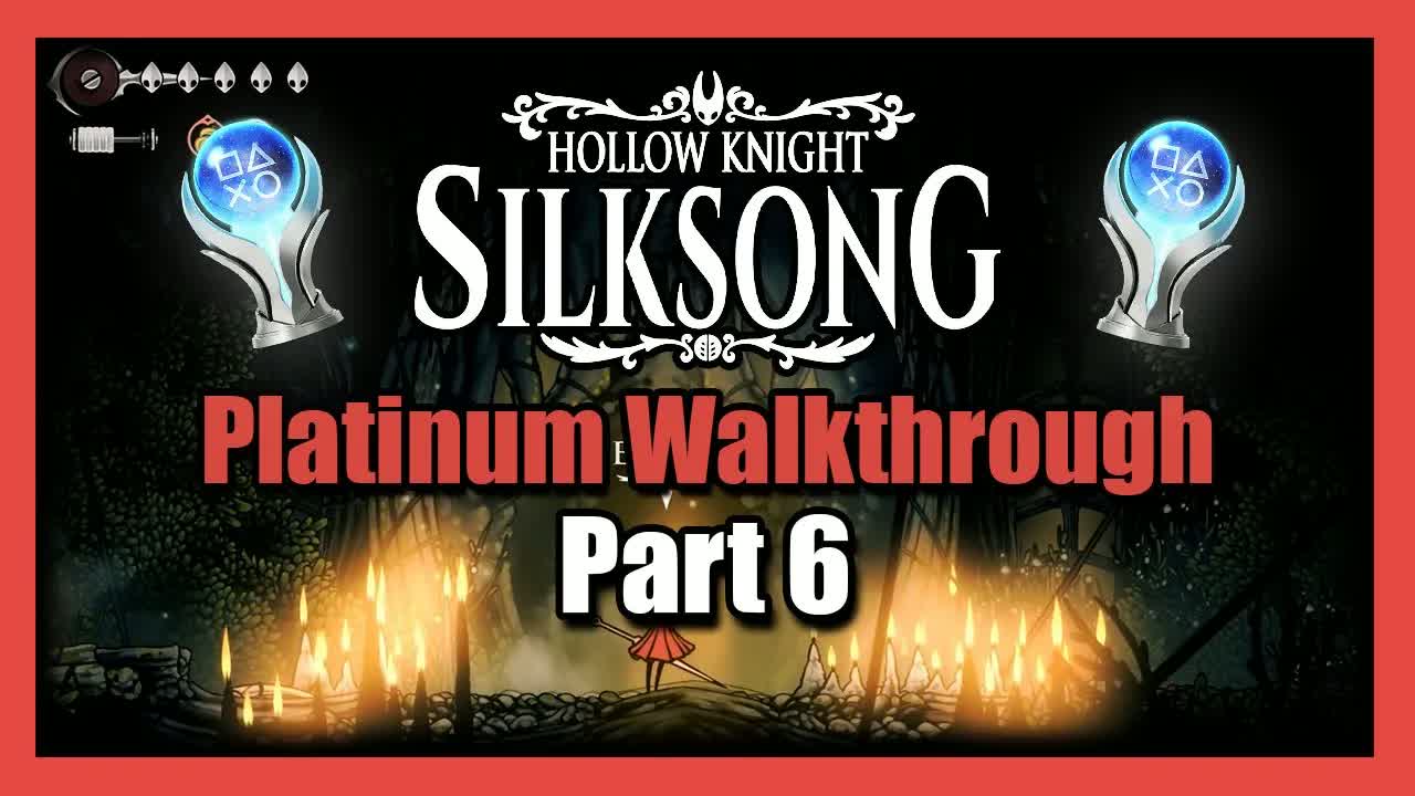 Silksong Platinum Walkthrough Part 6 - 100% Completion Guide