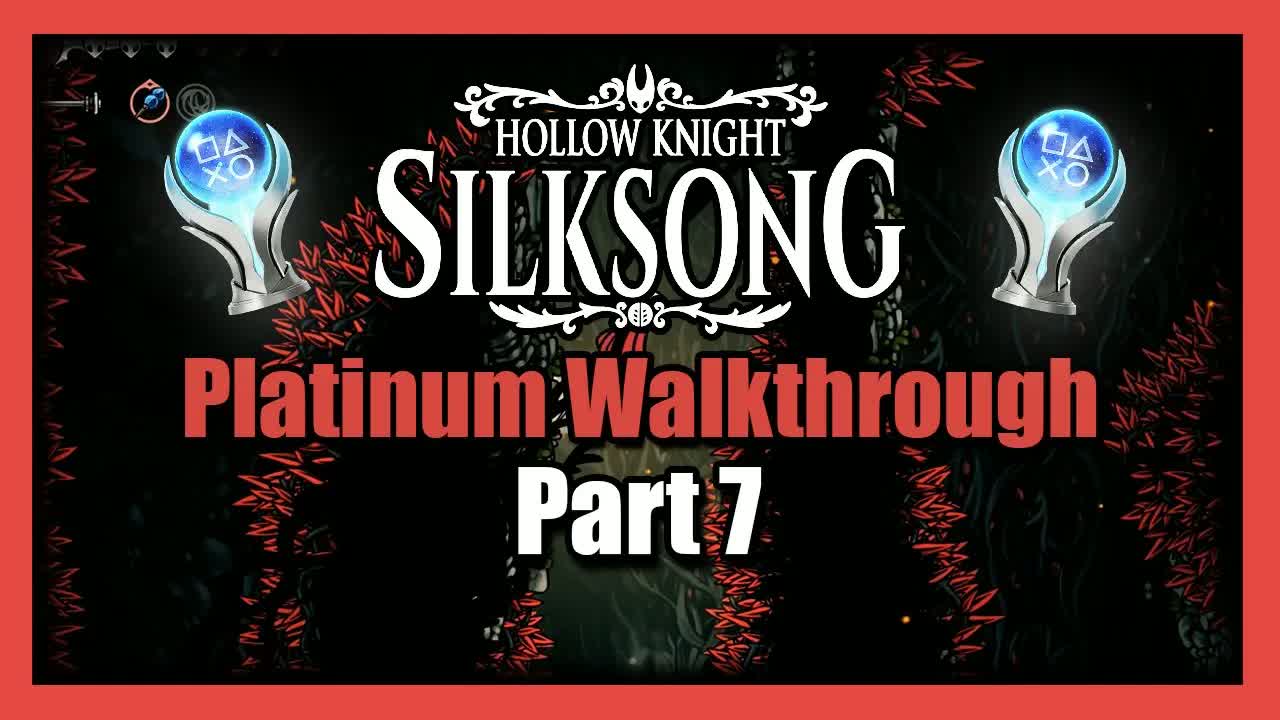 Silksong Platinum Walkthrough Part 7 - 100% Completion Guide