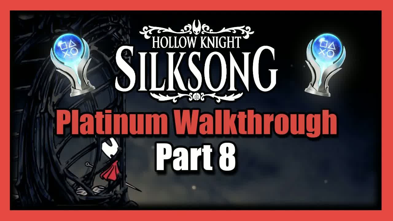 Silksong Platinum Walkthrough Part 8 - 100% Completion Guide